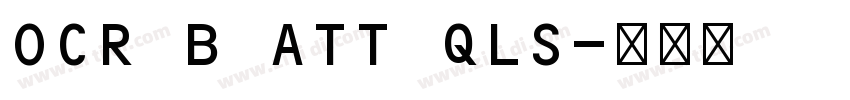 OCR B ATT QLS字体转换